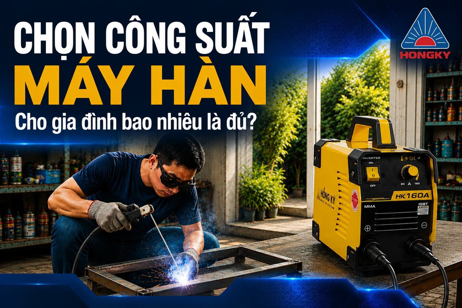 CHỌN MÁY HÀN GIA ĐÌNH CÔNG SUẤT BAO NHIÊU?