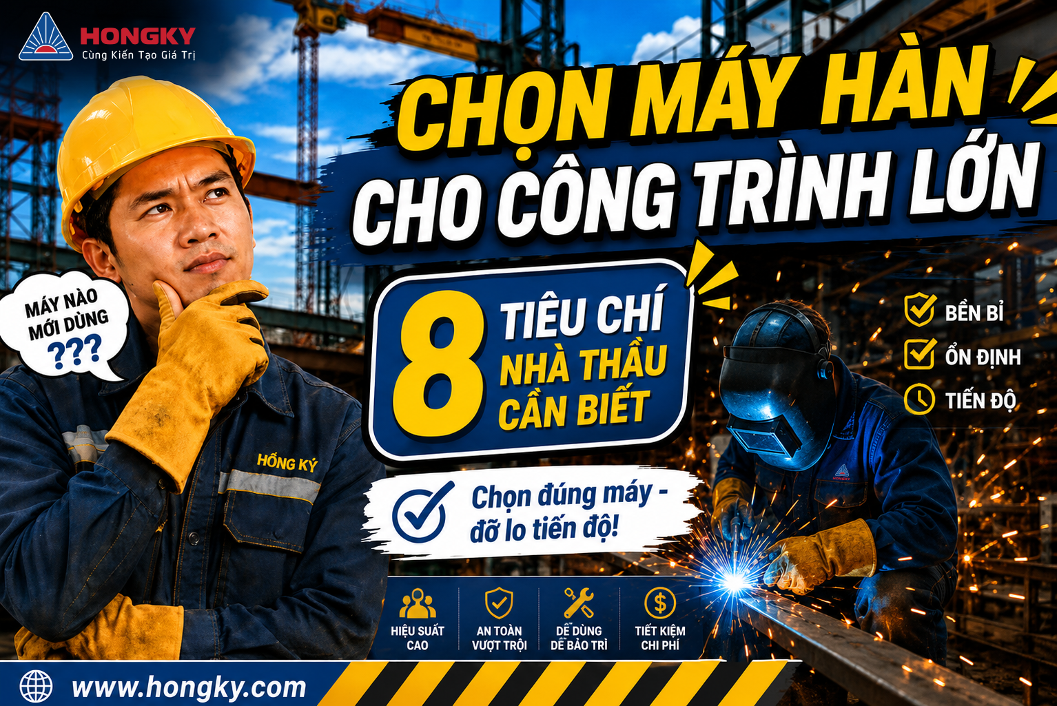 Chọn máy hàn cho công trình lớn: 8 tiêu chí nhà thầu cần biết